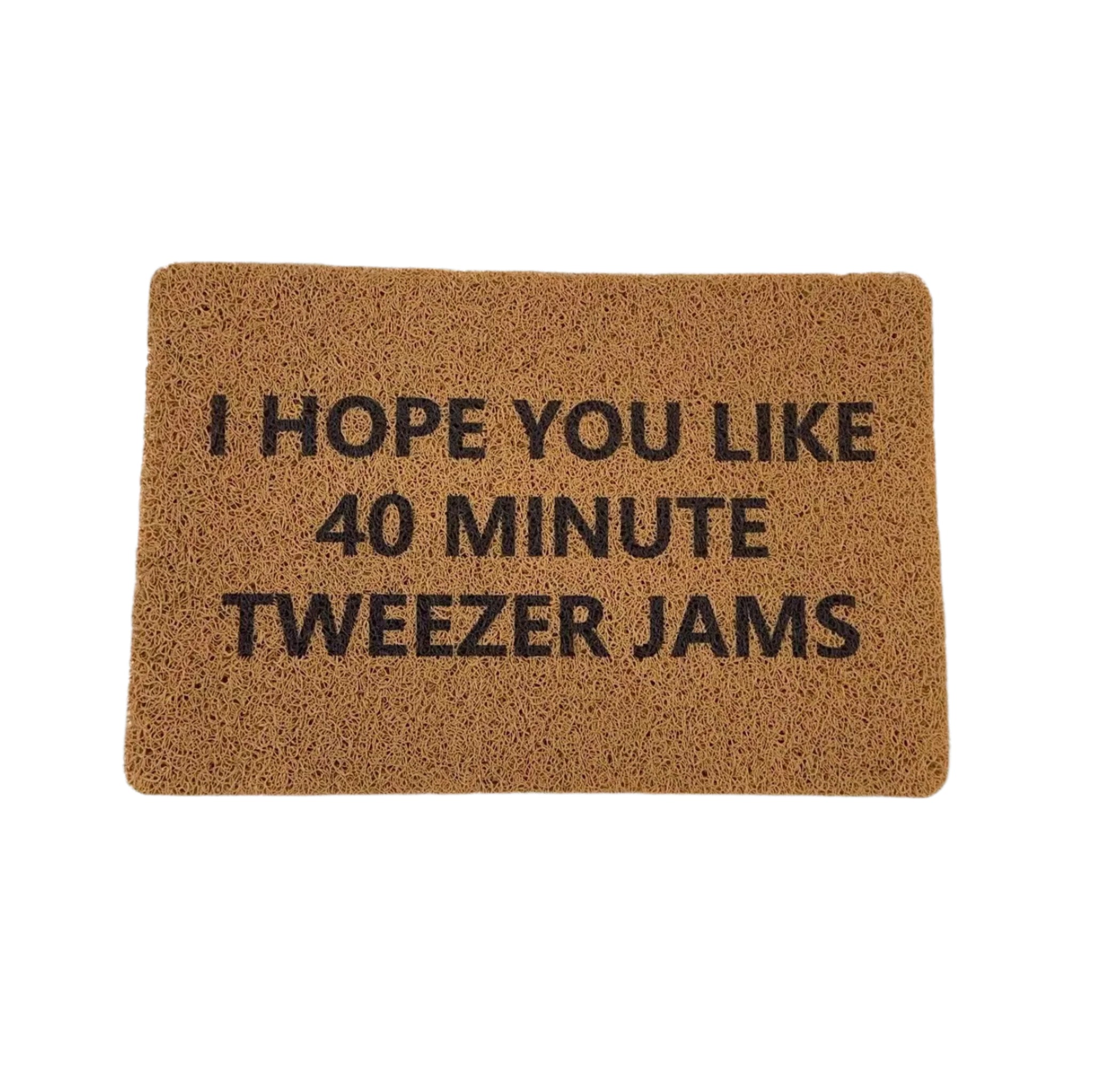 40 Min Tweezer Doormat – phunkyourface